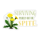 Sticker – Sassy Snark - vinyl sticker, dark humor, sarcastic motivation, funny sticker, relatable humor, dandelions, plants, gardening, gardener, black thumb, plant parent