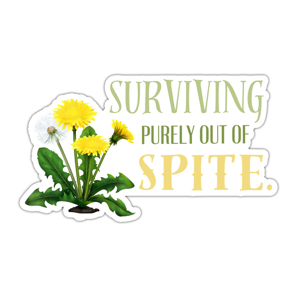 Sticker – Sassy Snark - vinyl sticker, dark humor, sarcastic motivation, funny sticker, relatable humor, dandelions, plants, gardening, gardener, black thumb, plant parent